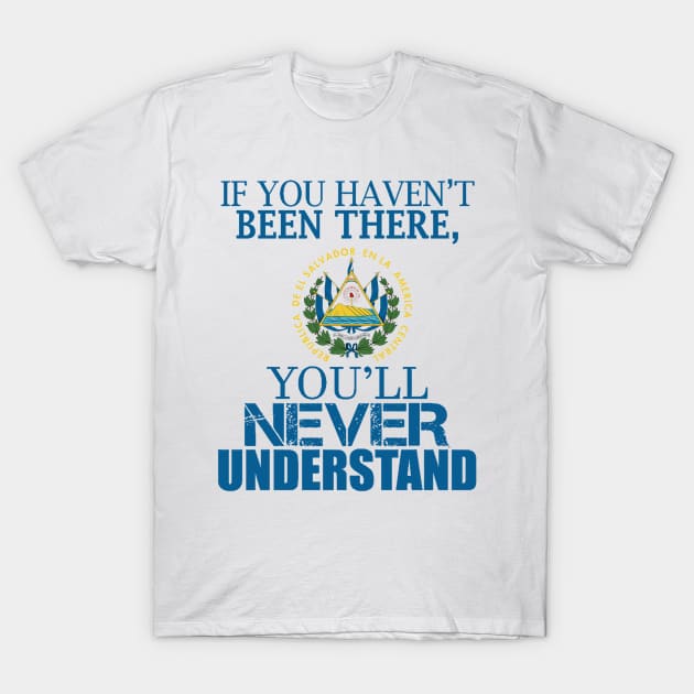 El Salvador you’ll never understand T-Shirt by tirani16